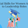 Essential Skills for Women Aspiring to Leadership Roles